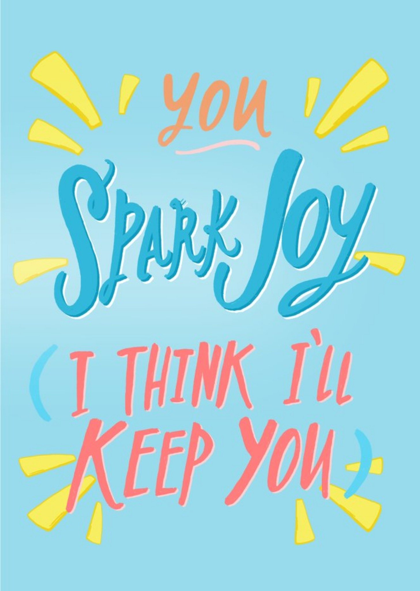Moonpig You Spark Joy I Think I'll Keep You Typographic Card Ecard