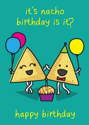 It's Nacho Birthday Is it Illustration Card