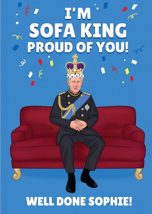 I'm Sofa King Proud Of You Card