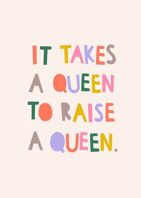 It Takes A Queen To Raise A Queen Card