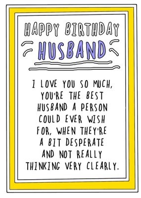 Humourous Handwritten Text With A Yellow Border Husband Birthday Card