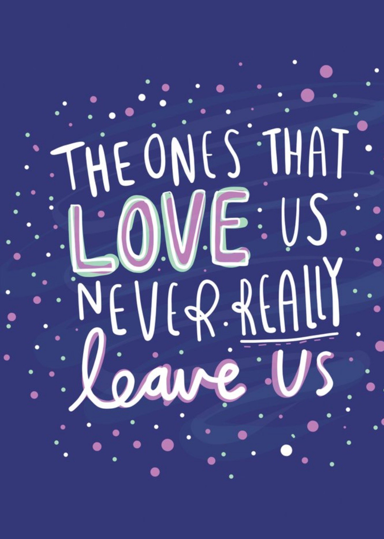 Moonpig The Ones That Love Us Never Really Leave Us Sympathy Card Ecard