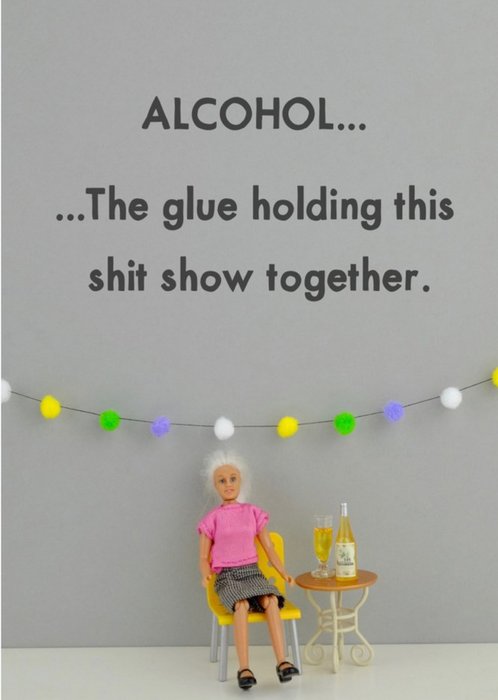 Funny Dolls Alcohol The Glue Holding This Together Covid Card