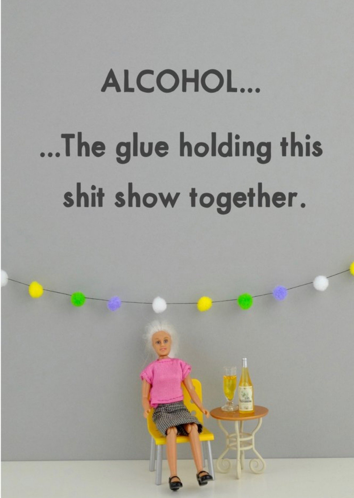 Bold And Bright Funny Dolls Alcohol The Glue Holding This Together Covid Card Ecard