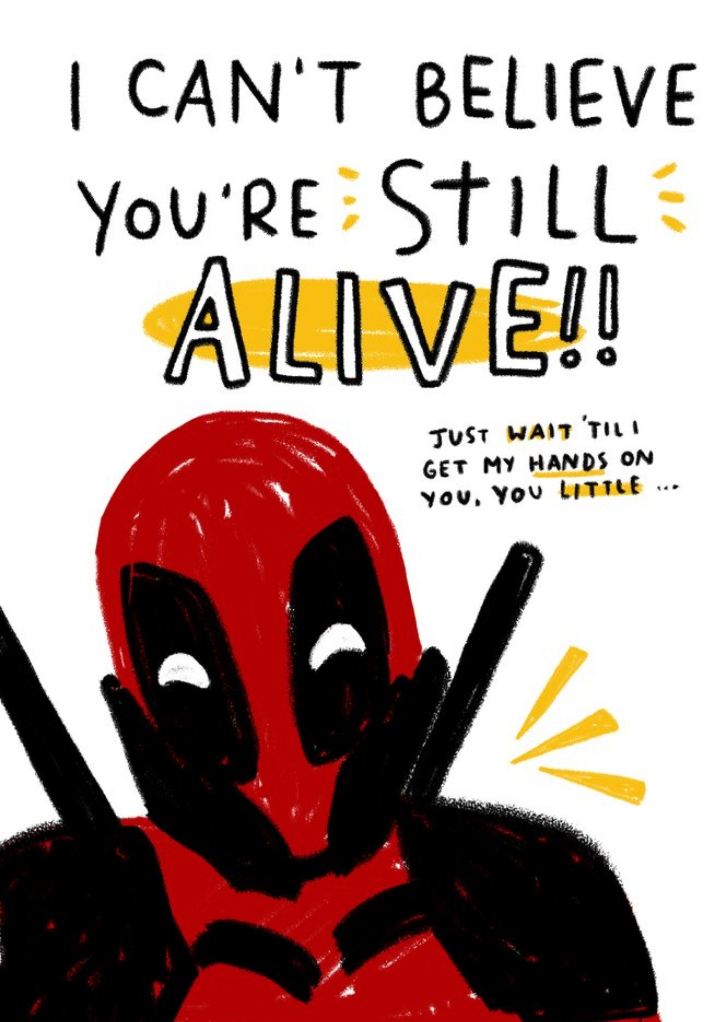 Marvel Funny Deadpool I Cant Believe You Are Still Alive Card