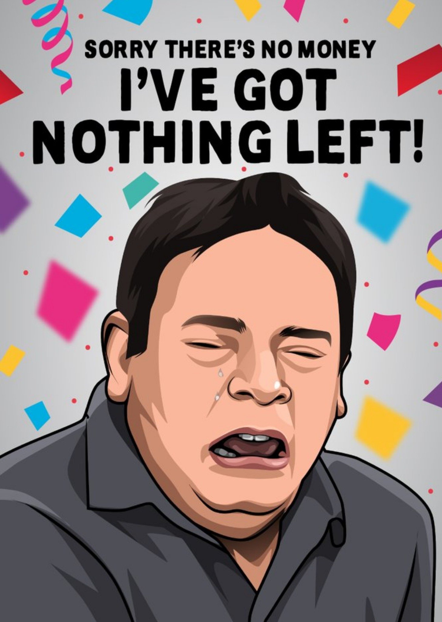 All Things Banter I've Got Nothing Left Meme Illustration British Soap Birthday Card