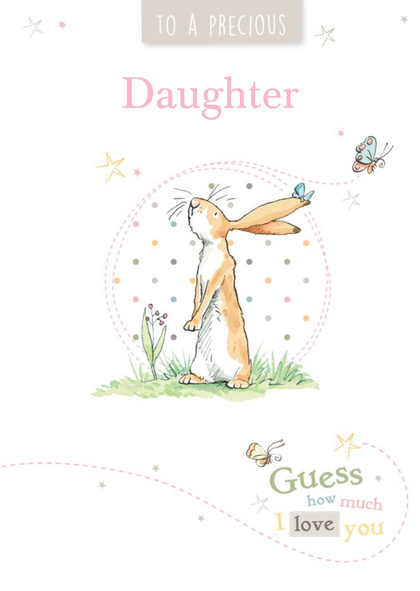 Guess How Much I Love You Danilo Ghmily To A Precious Daughter Personalised Birthday Card Ecard