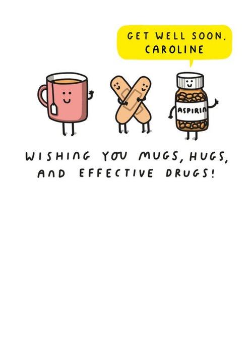 Wishing you hugs, mugs and effective Drugs Get well Soon Card