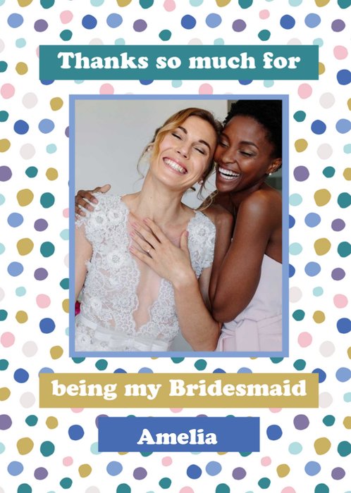 Photo Frame On A Colourful Polka Dot Background Bridesmaid Photo Upload Thank You Card