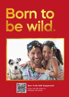Born to be wild Typographic Photo Upload Father's Day Card