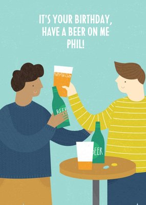Have a beer on me Birthday Card
