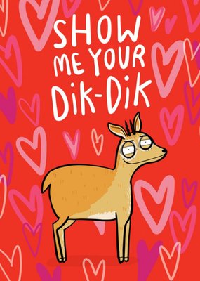 Show Me Your Dik Dik Rude Funny Valentine's Card