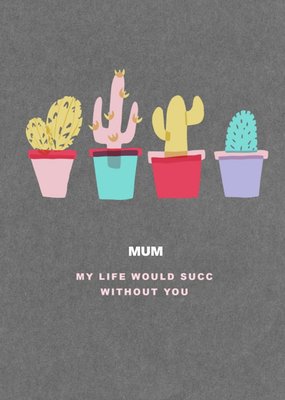 Mother's Day Card - mum - succulents - plants