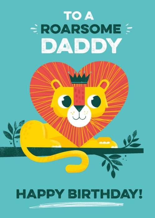 Cute Lion To A Roarsome Daddy Birthday Card