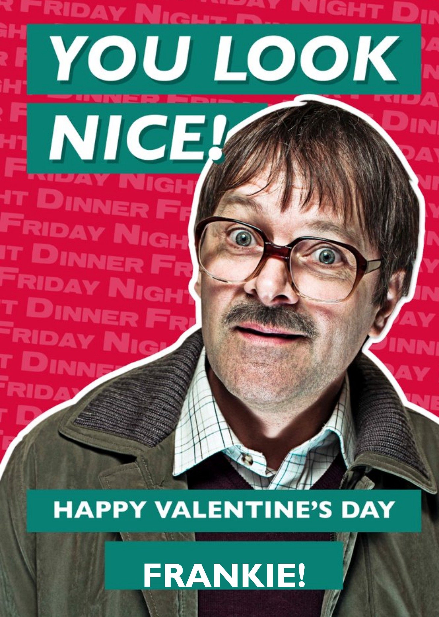 Friday Night Dinner Jim You Look Nice Valentine's Card Ecard