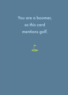 Deadpan You are a Boomer so This Card Mentions Golf Funny Birthday Card