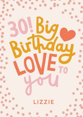 Typographic 30 Big Birthday Love To You Card