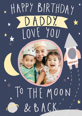 Daddy Love You To The Moon And Back Photo Upload Birthday Card