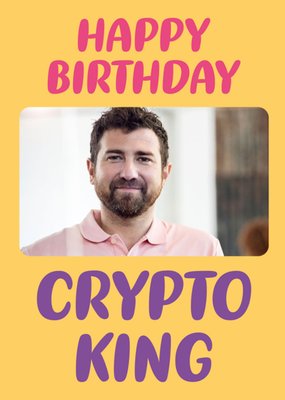 Happy Birthday Crypto King Photo Upload Card