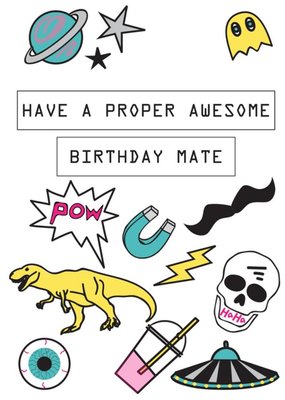 Have A Proper Awesome Birthday Mate Illustrated Birthday Card