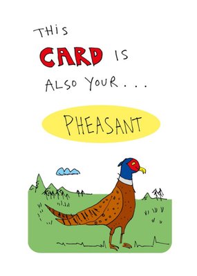 This Card Is Also Your Pheasant Funny Card