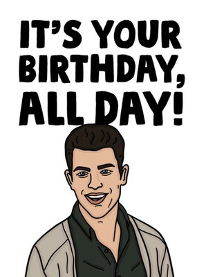 Funny Spoof TV Character It's Your Birthday, All Day! Birthday Card