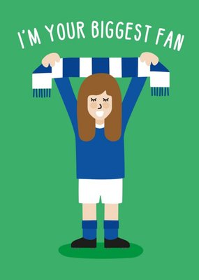 Illustration Of A Woman Wearing A Blue Football Kit I'm Your Biggest Fan Card