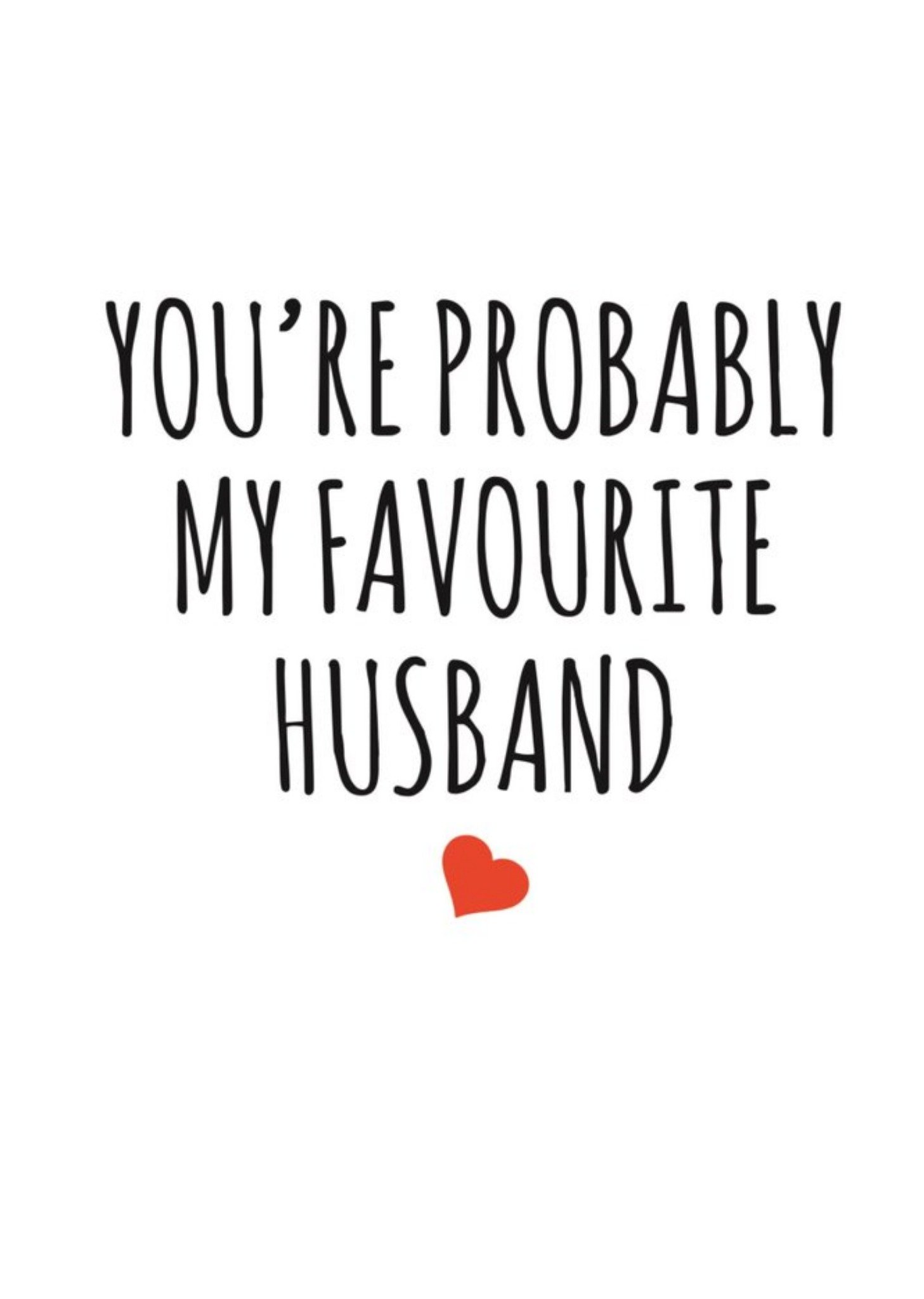 Banter King Typographical You Are Probably My Favourite Husband Valentines Day Card Ecard