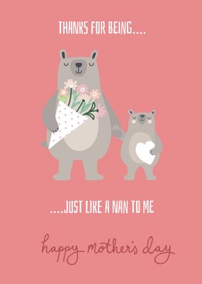 Cute Bears Thank you For Being Just Like A Nan Mother's Day Card