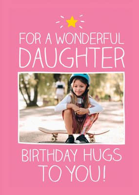 Pink For A Wonderful Daughter Hugs Personalised Photo Upload Birthday Card