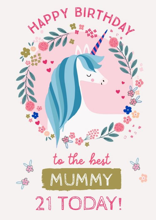 Unicorn And Floral Illustration 21 Today Birthday Card