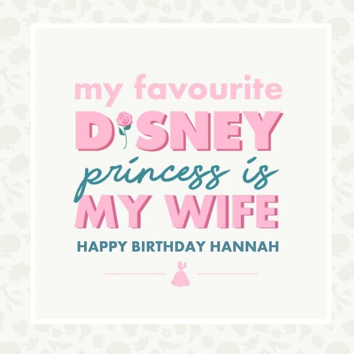 My Favourite Disney Princess Is My Wife Birthday Card