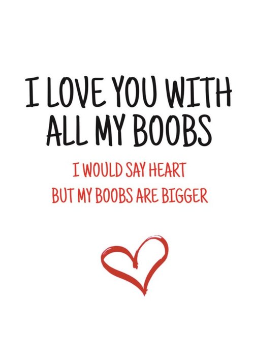 Typographical I Love You With All My Boobs Valentines Day Card