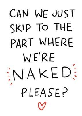 Can We Just Skip To The Part Where We're Naked Please Rude Valentines Day Card