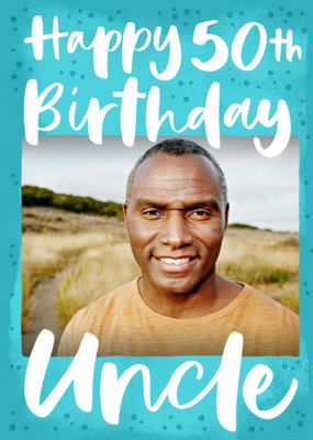 Green Typographic Uncle Happy 50th Birthday Photo Upload Card