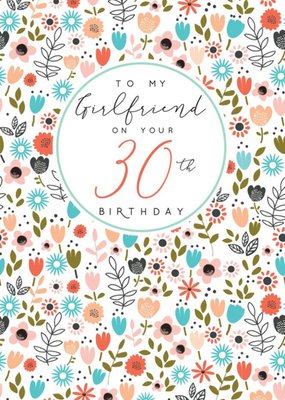 Flower Illustration Girlfriend 30th Birthday Card