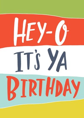 Typographic Stripey Hey O Its Ya Birthday Card