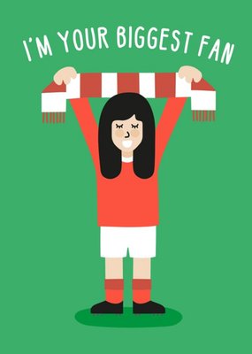 Illustration Of A Woman Wearing A Red Football Kit I'm Your Biggest Fan Card