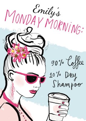 Birthday Card - Coffee - Dry Shampp - Monday Morning - Glamorous - Fashion