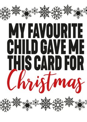 My Favourite Child Gave Me This Card Funny Christmas Card