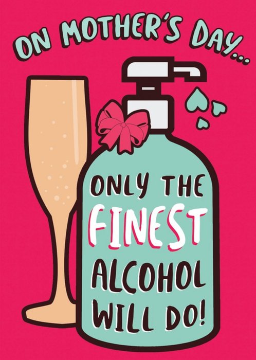 Funny Covid On Mother's Day Only The Finest Alcohol Will Do Card