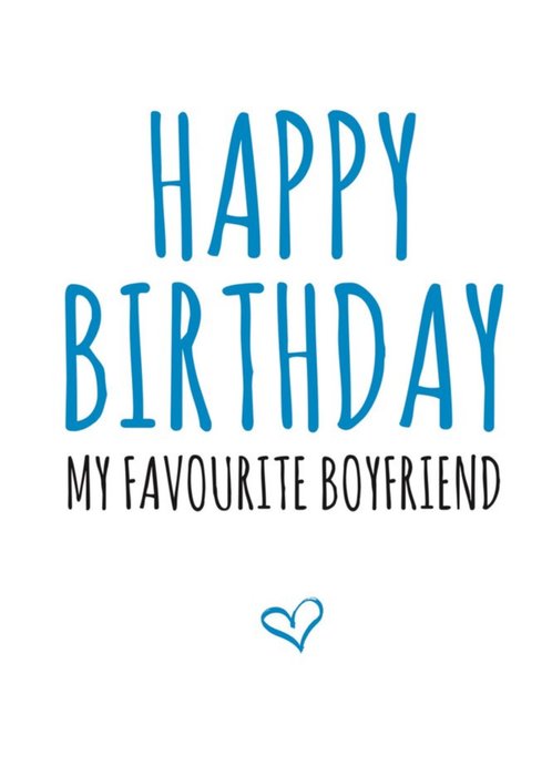 Typographical Happy Birthday My Favourite Boyfriend Card