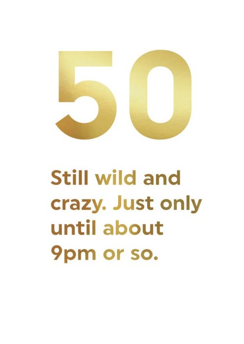 Funny Milestone Gold Wild And Crazy Until 9pm 50th Birthday Card