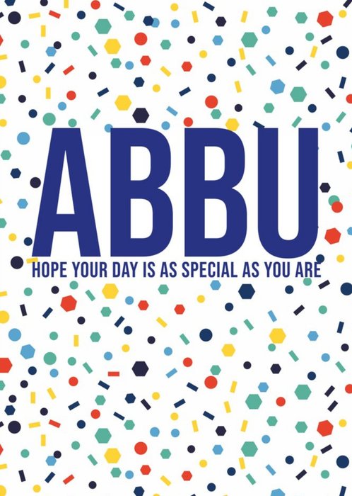 Abbu Hope Your Day Is As Special As You Are Birthday Card