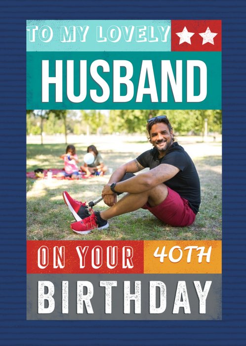 To My Husband On Your 40th Birthday Photo Upload Birthday Card