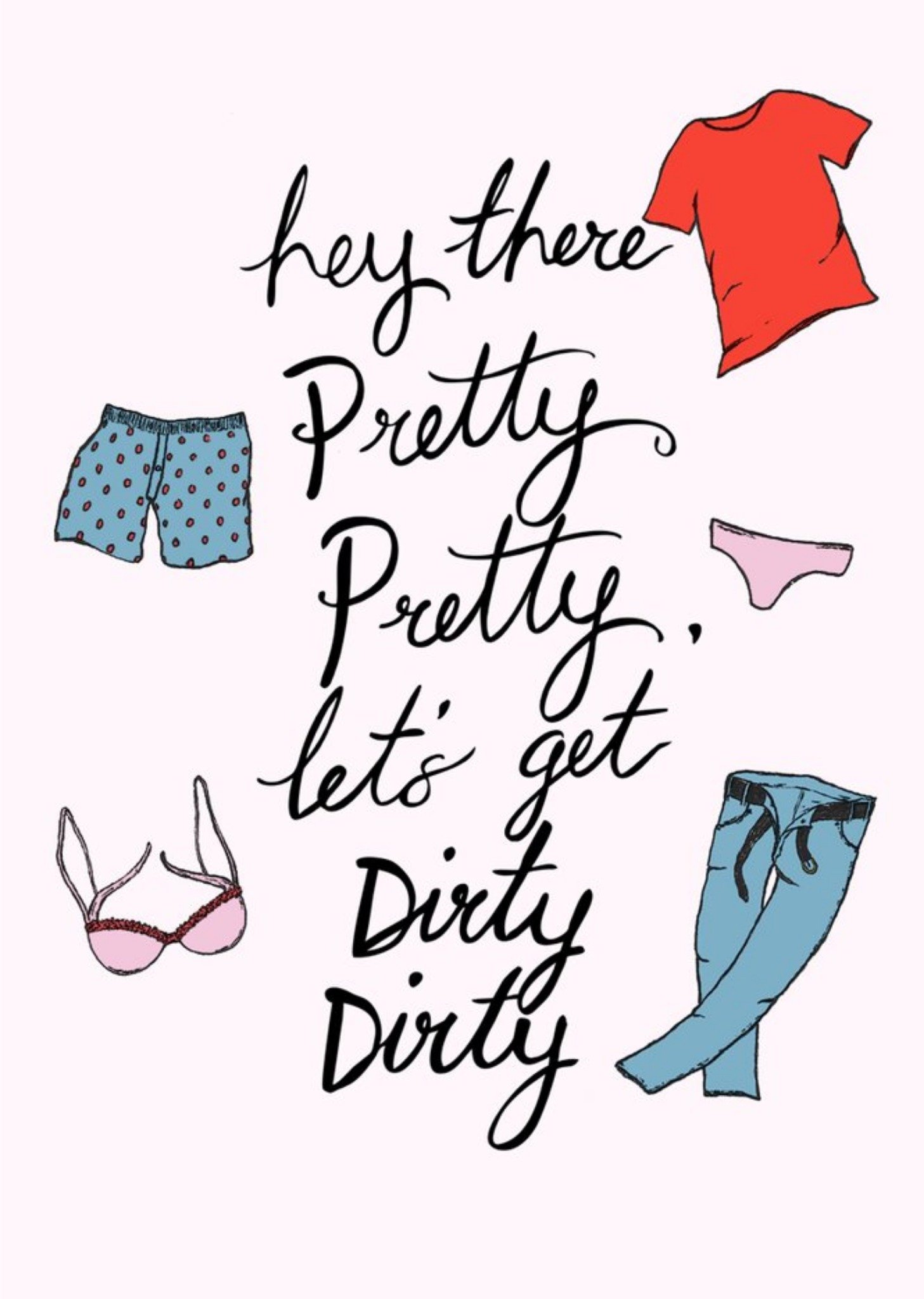 Hey Pretty Pretty Let's Get Dirty Dirty Clothes Card Ecard