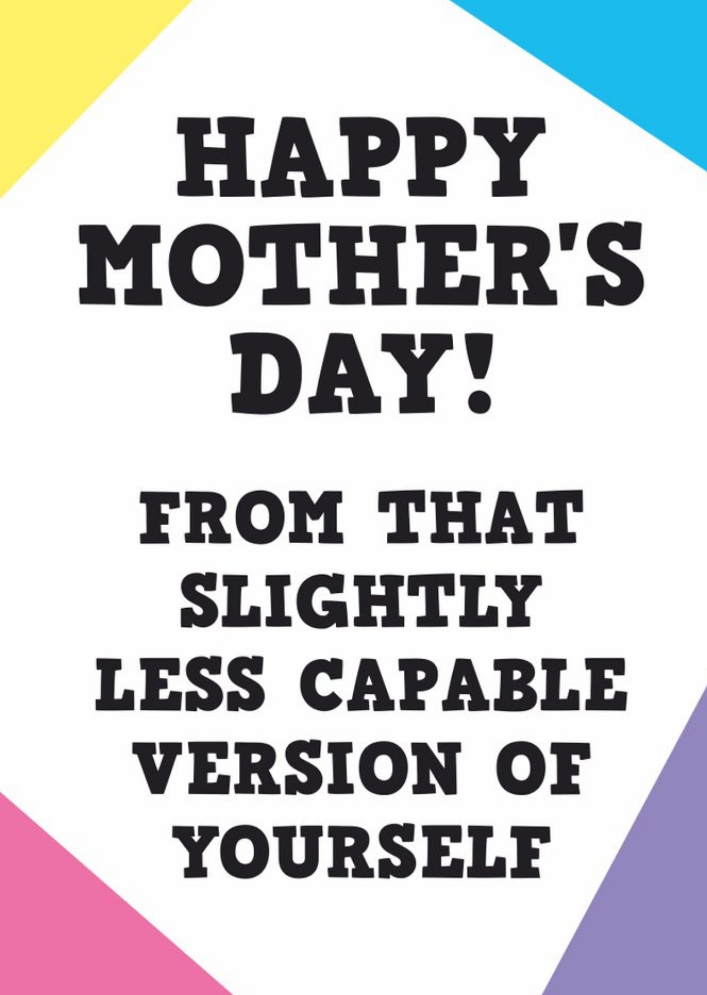 Colourful Corner Triangles Frame Black Typography Humourous Mother's Day Card Ecard