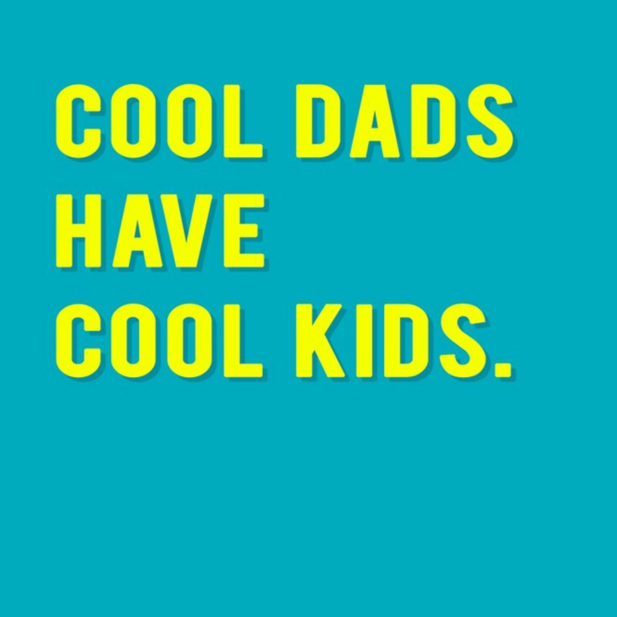 Moonpig Modern Typographical Cool Dads Have Cool Kids Card, Square