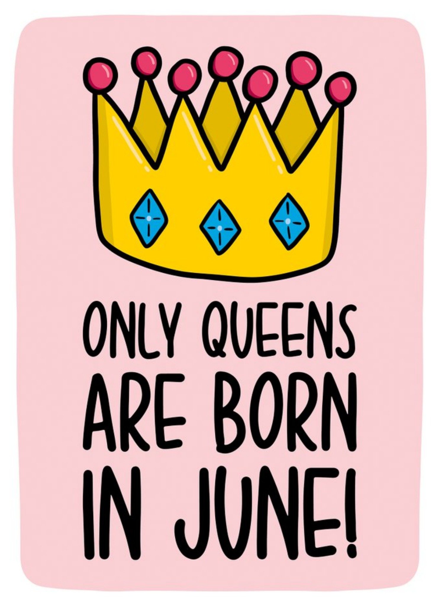 Moonpig Only Queens Are Born In June Birthday Card Ecard