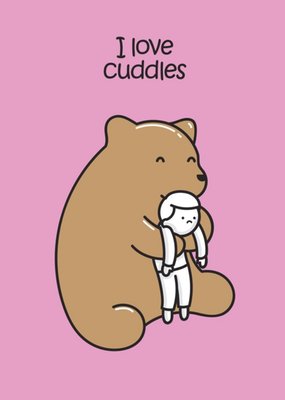 I Love Cuddles Big Bear Card